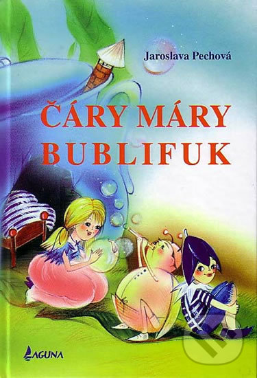 Levně Čáry máry bublifuk - Jaroslava Pechová - kniha z kategorie Rozprávky