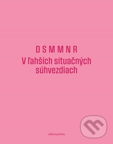 Levně D S M M N R: V ľahších situačných súhvezdiach - Nóra Ružičková, Marianna Mlynárčiková - kniha z kategorie Poézia