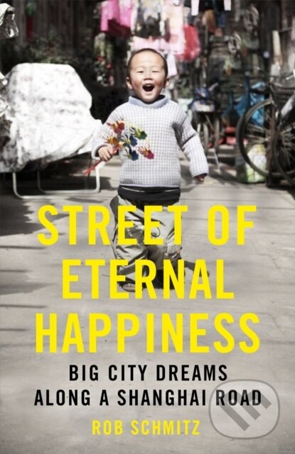 Levně Street of Eternal Happiness (Big City Dreams Along a Shanghai Road) - kniha z kategorie História