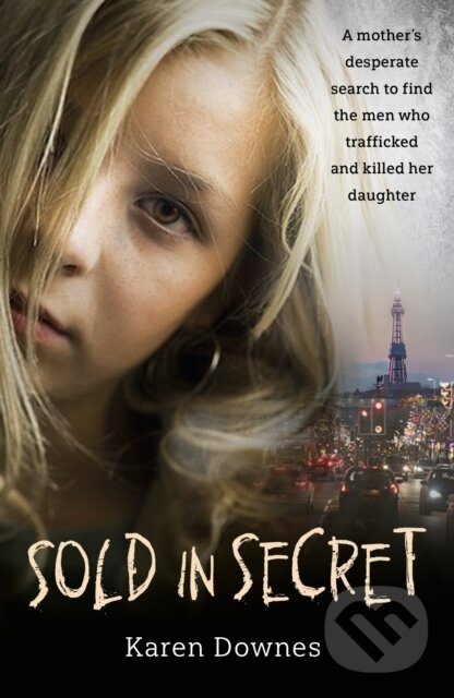 Levně Sold in Secret (The Murder of Charlene Downes) - Karen Downes - kniha z kategorie Humanitné a spoločenské vedy