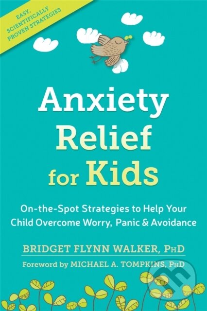 Levně Anxiety Relief for Kids (On-the-Spot Strategies to Help Your Child Overcome Worry, Panic, and Avoidance) - kniha z kategorie Naučné knihy