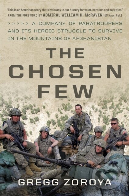 Levně The Chosen Few (A Company of Paratroopers and Its Heroic Struggle to Survive in the Mountains of Afghanistan) - kniha z kategorie Humanitné a…