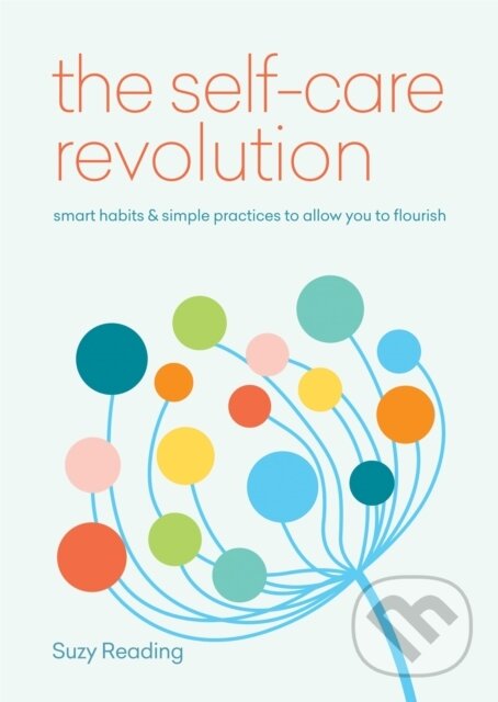 Levně The Self-Care Revolution (smart habits & simple practices to allow you to flourish) - kniha z kategorie Psychológia