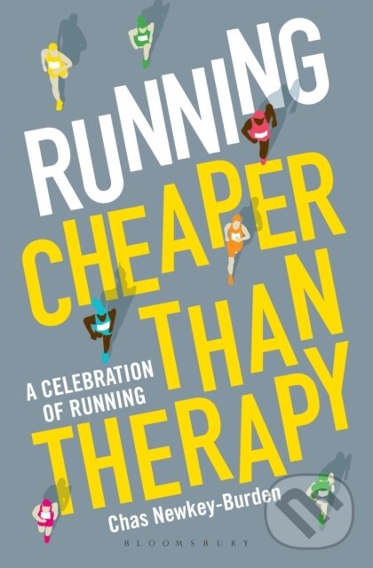 Kniha: Running: Cheaper Than Therapy (Chas Newkey-Burden). Bloomsbury, 2017
