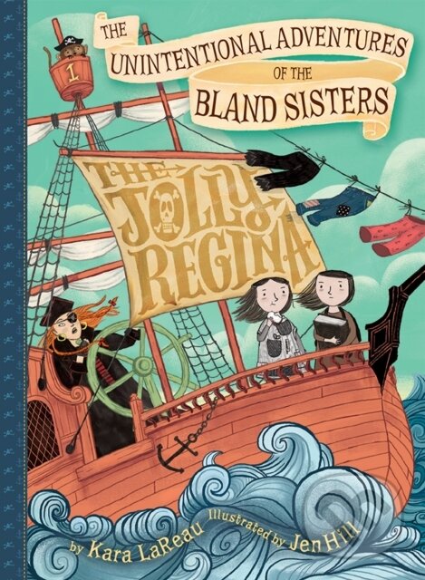 Levně The Unintentional Adventures of the Bland Sisters - Kara LaReau - kniha z kategorie Beletria