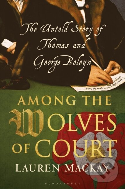 Levně Among the Wolves of Court (The Untold Story of Thomas and George Boleyn) - kniha z kategorie Životopisy, reportáže a myšlienky