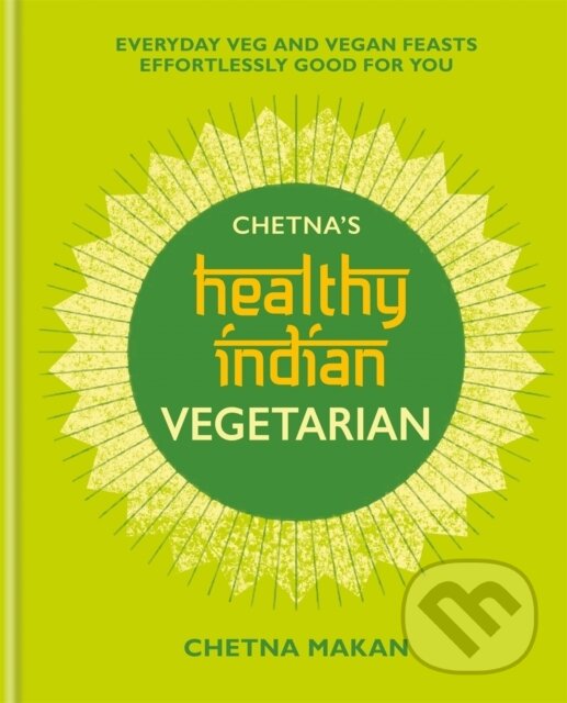 Levně Chetna's Healthy Indian: Vegetarian - Chetna Makan - kniha z kategorie Zdravie a životný štýl