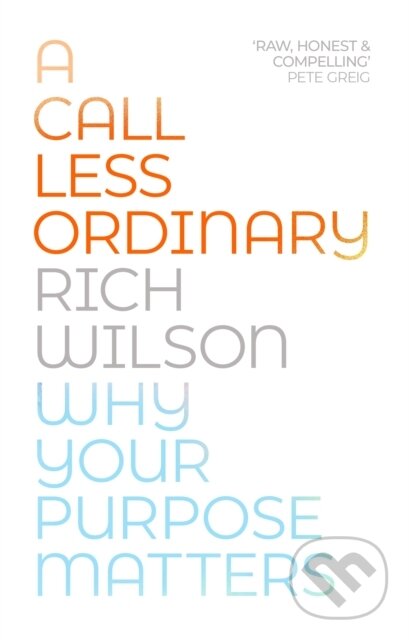 Kniha: A Call Less Ordinary (Rich Wilson). SPCK Publishing, 2020