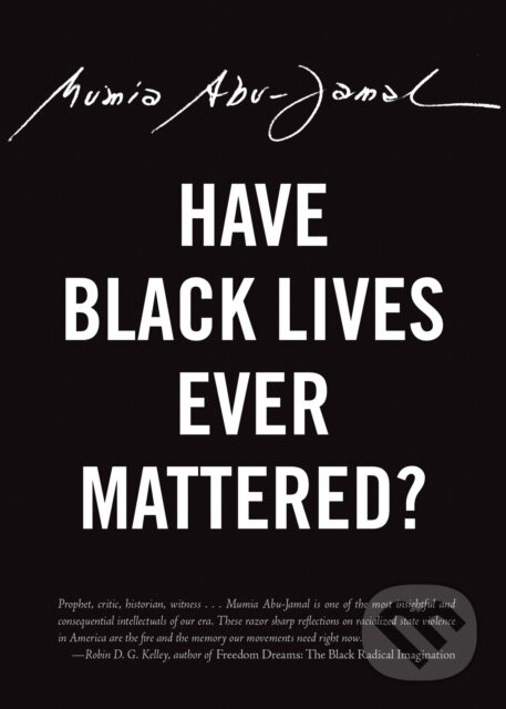 Levně Have Black Lives Ever Mattered? - Mumia Abu-Jamal - kniha z kategorie Humanitné a spoločenské vedy