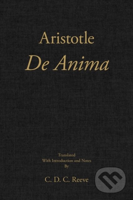 Kniha: De Anima (Aristotle a C. D. C. Reeve). , 2017