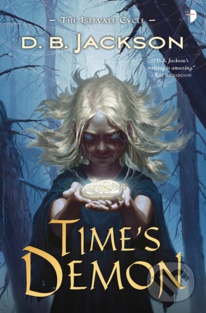 Levně Time's Demon (BOOK II OF THE ISLEVALE CYCLE) - D B Jackson - kniha z kategorie Beletria