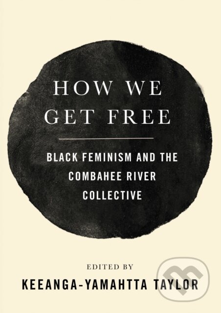 Levně How We Get Free (Black Feminism and the Combahee River Collective) - kniha z kategorie História