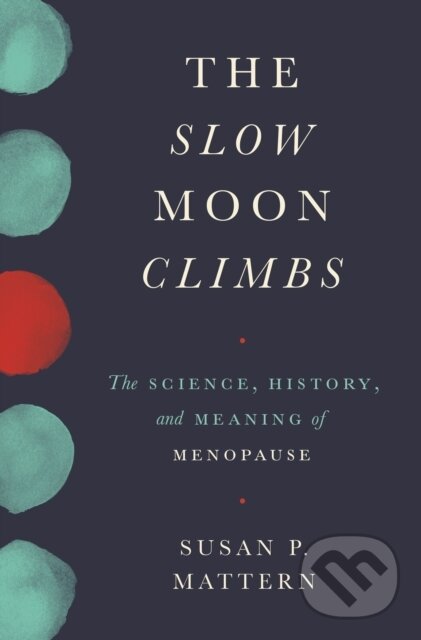 Kniha: The Slow Moon Climbs (Susan Mattern). Princeton University Press, 2019