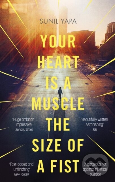 Levně Your Heart is a Muscle the Size of a Fist - Sunil Yapa - kniha z kategorie Beletria