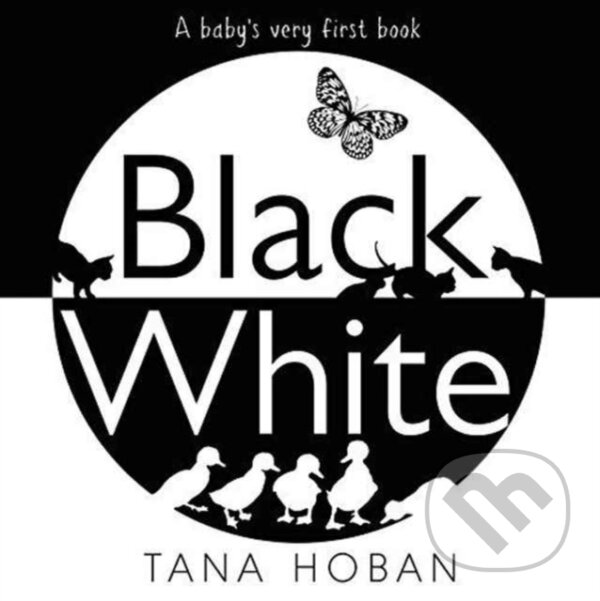 Levně Black White (A High Contrast Book For Newborns) - Tana Hoban - kniha z kategorie Pre deti a mládež