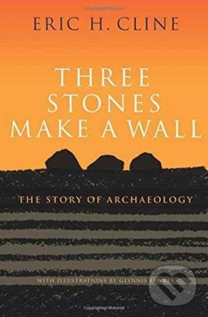 Levně Three Stones Make a Wall (The Story of Archaeology) - kniha z kategorie Starovek
