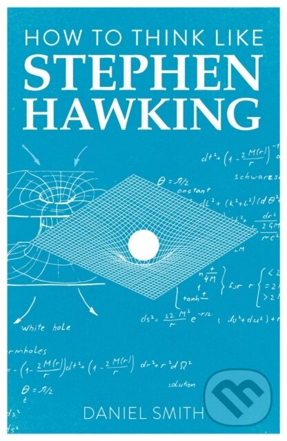 Levně How to Think Like Stephen Hawking - Daniel Smith - kniha z kategorie Životopisy