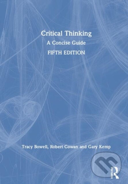 Levně Critical Thinking (A Concise Guide) - Gary Kemp, Tracy Bowell, Robert Cowan - kniha z kategorie Filozofia