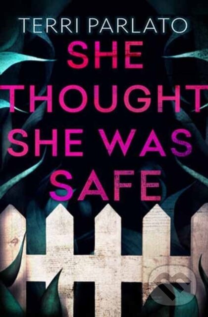 Levně She Thought She Was Safe - Terri Parlato - kniha z kategorie Beletria