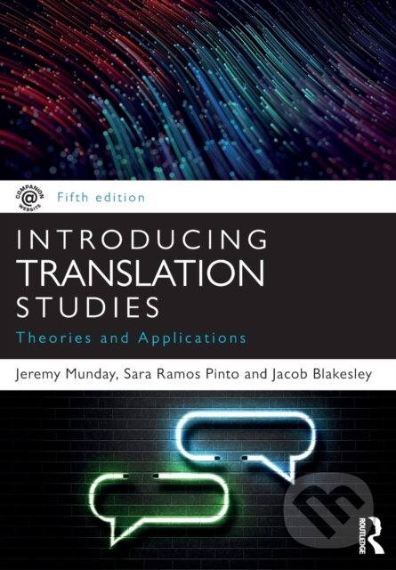 Kniha: Introducing Translation Studies (Jacob Blakesley, Sara Ramos Pinto a Jeremy Munday). Routledge, 2022