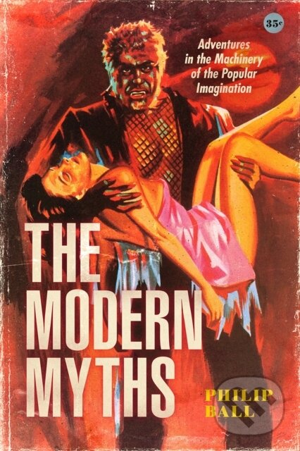 Levně The Modern Myths (Adventures in the Machinery of the Popular Imagination) - kniha z kategorie Humanitné a spoločenské vedy