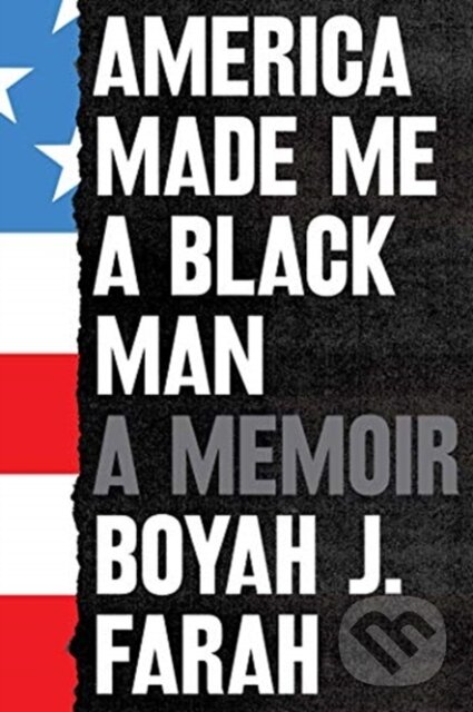 Levně America Made Me a Black Man - Boyah J Farah - kniha z kategorie Životopisy
