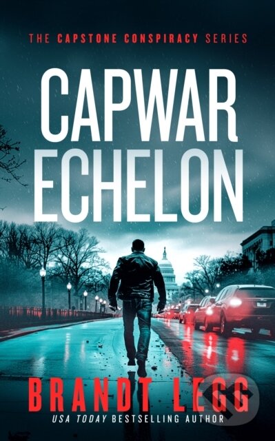 Levně CapWar Echelon (A gripping political thriller) - Brandt Legg - kniha z kategorie Thrillery