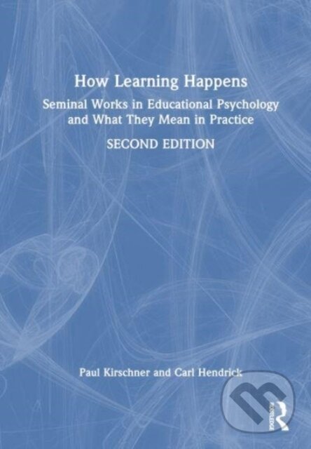 Kniha: How Learning Happens (Carl Hendrick a Paul A. Kirschner). Routledge, 2024