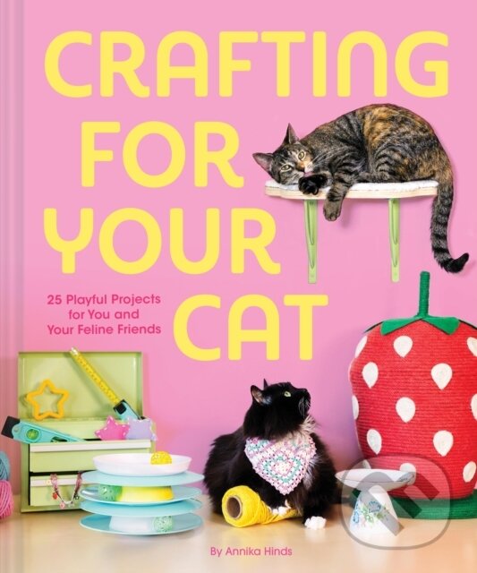 Levně Crafting for Your Cat (25 Playful Projects for You and Your Feline Friends) - kniha z kategorie Chov zvierat