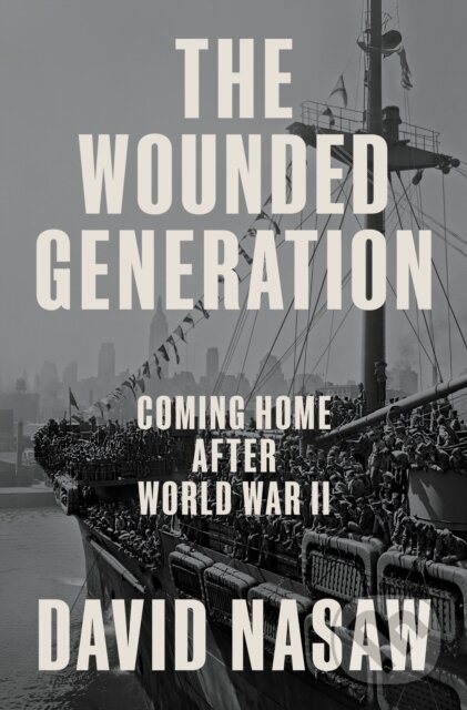 Levně The Wounded Generation (Coming Home After World War II) - kniha z kategorie História