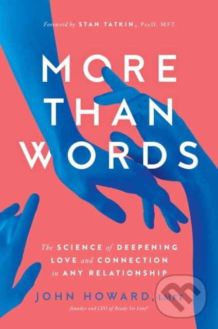 Levně More Than Words (The Science of Deepening Love and Connection in Any Relationship) - kniha z kategorie Vzťahy a rodina