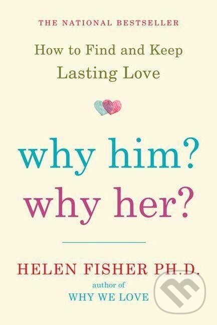 Kniha: Why Him? Why Her? (Helen Fisher). , 2010
