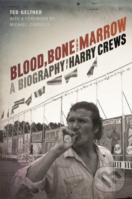 Levně Blood, Bone, and Marrow (A Biography of Harry Crews) - kniha z kategorie Literárna veda