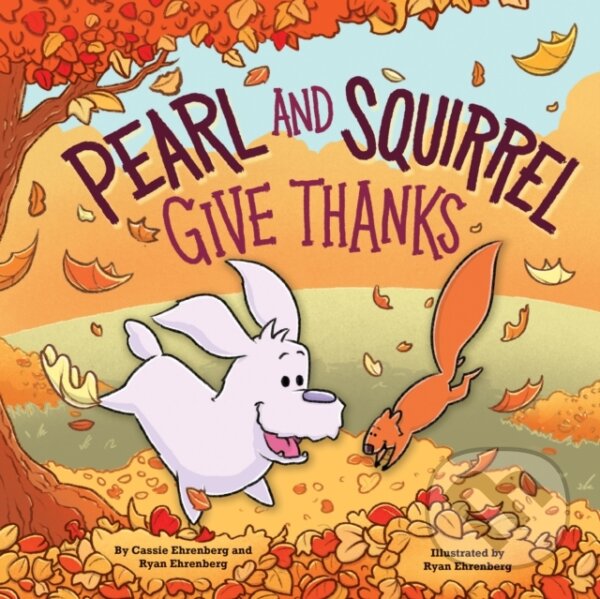 Levně Pearl and Squirrel Give Thanks - Cassie Ehrenberg - kniha z kategorie Beletria