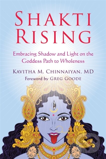 Levně Shakti Rising (Embracing Shadow and Light on the Goddess Path to Wholeness) - kniha z kategorie Zdravie a životný štýl