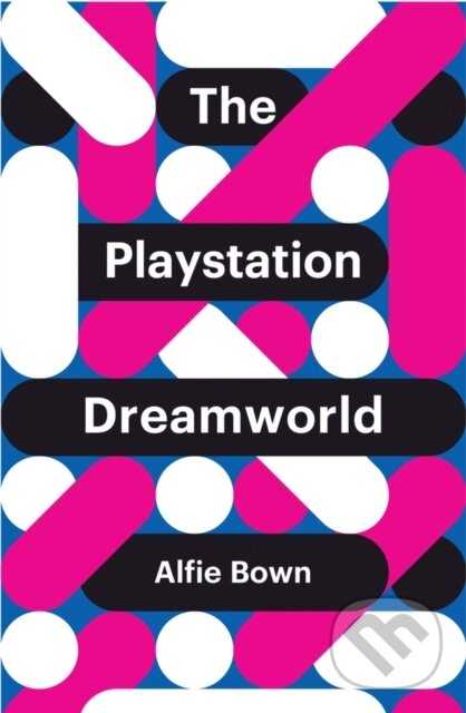 Levně The PlayStation Dreamworld - Alfie Bown - kniha z kategorie Sociológia