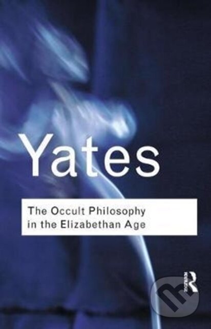 Levně The Occult Philosophy in the Elizabethan Age - Frances Yates - kniha z kategorie Filozofia