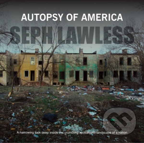 Levně Autopsy of America (The Death of a Nation) - Seph Lawless - kniha z kategorie Záhradná architektúra