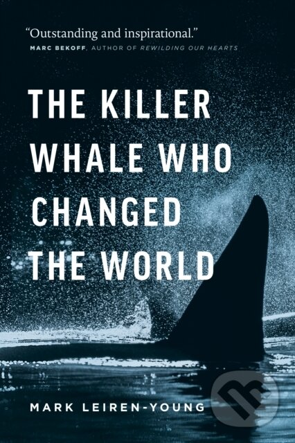 Kniha: The Killer Whale Who Changed the World (Mark Leiren-Young). , 2017