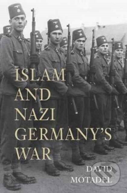 Levně Islam and Nazi Germany’s War - David Motadel - kniha z kategorie Náboženstvo a ezoterika