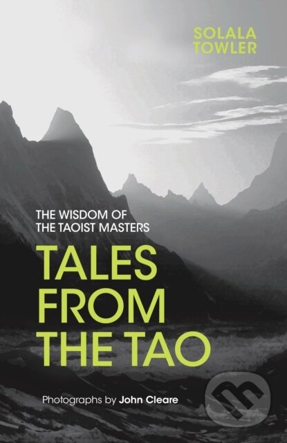 Kniha: Tales from the Tao (John Cleare a Solala Towler). Watkins Publishing, 2017