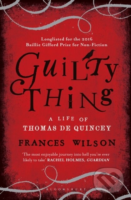 Levně Guilty Thing (A Life of Thomas De Quincey) - Frances Wilson - kniha z kategorie Životopisy