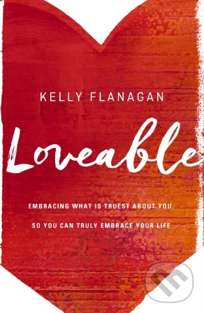 Levně Loveable (Embracing What Is Truest About You, So You Can Truly Embrace Your Life) - kniha z kategorie Zdravie a životný štýl