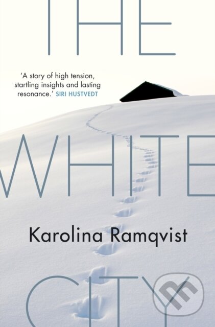Kniha: The White City (Karolina Ramqvist). , 2017