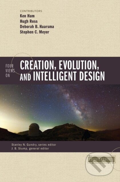 Kniha: Four Views on Creation, Evolution, and Intelligent Design (Ken Ham). , 2017
