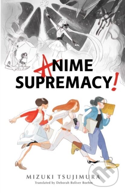 Levně Anime Supremacy! - Mizuki Tsujimura - kniha z kategorie Beletria