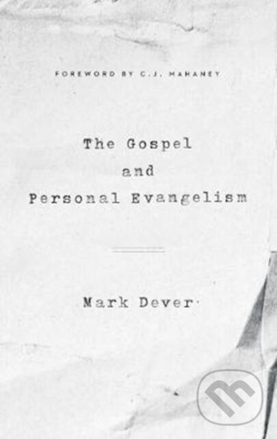 Levně The Gospel and Personal Evangelism - Dever Mark - kniha z kategorie Kresťanstvo