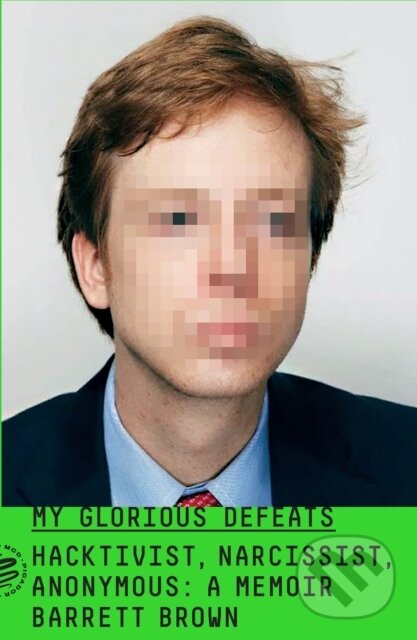 Kniha: My Glorious Defeats (Barrett Brown). , 2025