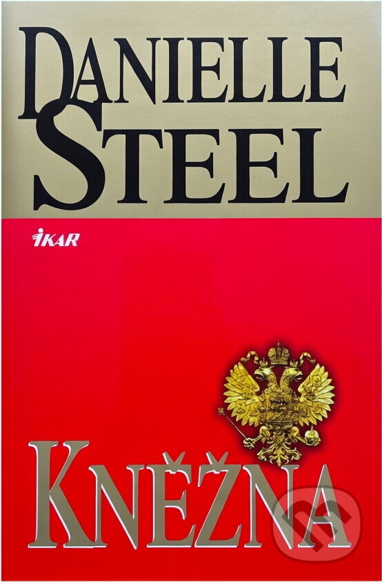 Kniha: Kněžna - 3. vydání (Danielle Steel, Danielle Steelová a Steelová Danielle). Ikar CZ, 2006