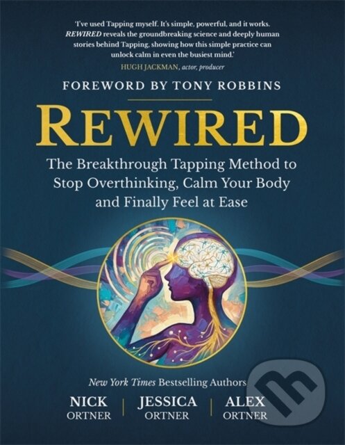 Levně Rewired (The Breakthrough Tapping Method to Stop Overthinking, Calm Your Body and Finally Feel at Ease) - kniha z kategorie Psychológia